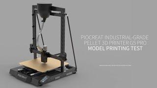 PIOCREAT INDUSTRIAL-GRADE PELLET 3D PRINTER G5 PRO MODEL PRINTING TEST