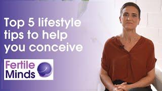 Top 5 lifestyle tips to help you conceive - Fertile Minds