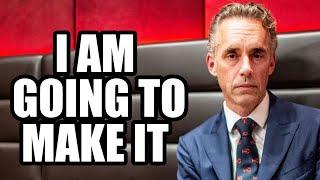 I AM GOING TO MAKE IT - Jordan Peterson (Motivational Speech)