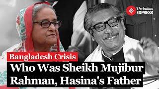 All About Sheikh Mujibur Rahman, Hasina's Father, Popularly Known As 'Banglabondhu'