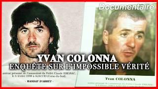 Yvan Colonna, l'histoire secrète d'un homme devenu ennemi public n°1 - Enquête -Documentaire complet