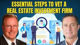 Essential Steps to Vet a Real Estate Investment Firm