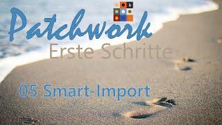 Patchwork4 in 5 Schritten - 5 Smart Import