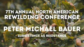 Subsistence as Resistance with Peter Michael Bauer