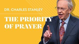 The Priority of Prayer – Dr. Charles Stanley