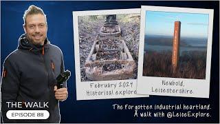 The Walk - EP 88 - The Forgotten Industrial Heartland - A Walk With @LeiceExplore - Leicestershire