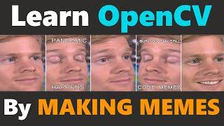 OpenCV Basics: Making Our First Meme | Learn OpenCV in Python by MAKING MEMES #1