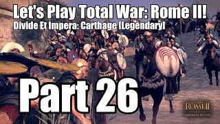 Let's play Total War: Rome II - Divide et Impera [Carthage] [Legendary Difficulty] Part 26