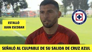 ROMPIÓ EL SILENCIO Juan Escobar contó su verdad sobre la salida de Cruz Azul | Futbol Picante