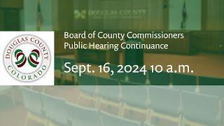 Board of Douglas County Commissioners - September 16, 2024, Public Hearing Continuance