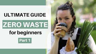 ULTIMATE BEGINNERS GUIDE TO ZERO WASTE! P.1