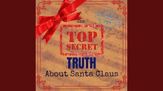 The Top Secret Truth About Santa Claus