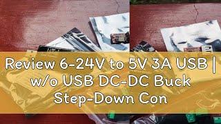 Review 6-24V to 5V 3A USB | w/o USB DC-DC Buck Step-Down Converter