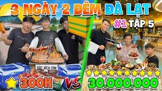 3 Ngày 2 Đêm Du Lịch 1 SAO vs 10 SAO - Tập 5: Thử Thách 50h Du Lịch Đà Lạt 300k vs 30 triệu - Phần 1