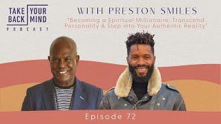 Becoming a Spiritual Millionaire: Transcend & Step into Your Authentic Reality with Preston Smiles