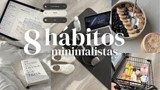 8 hábitos minimalistas que te salvaran horas todos los días  ️