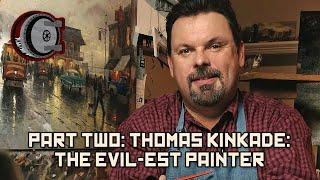 Part Two: Thomas Kinkade: the Evil-est Painter | BEHIND THE BASTARDS