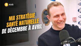 [AVS] Ma stratégie santé naturelle du mois de décembre au mois d'avril ! - Loïc Ternisien