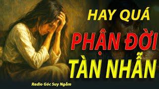 HAY QUÁ - PHẬN ĐỜI TÀN NHẪN| Radio Góc Suy Ngẫm