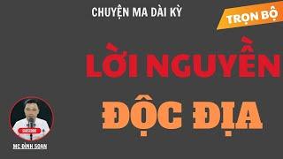 CHUYỆN MA DÀI KỲ: LỜI NGUYỀN ĐỘC ĐỊA | TUYỂN TẬP TRUYỆN MA MC ĐÌNH SOẠN HAY NHẤT.