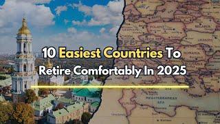 10 Top Easiest Countries to Retire Comfortably In 2025