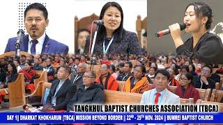 DAY 1 Dharkat Khokharum (TBCA) Mission Beyond Border 22nd - 25th NOV. 2024 BUMREI BAPTIST CHURCH