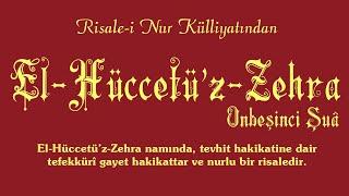 Risale-i Nur Külliyatı/On Beşinci Şuâ - El-Hüccetü’z-Zehra (Tek Parça)