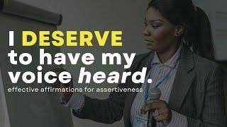 Believe In Your VOICE! EFFECTIVE Affirmations For ASSERTIVENESS