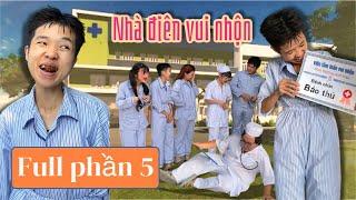 Nhà điên vui nhộn full phần 5 | Tổng hợp hài tâm thần cười đau bụng | Tôm channel official