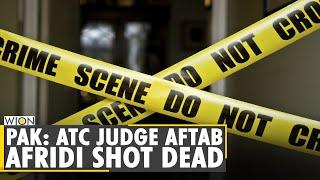 Pakistan: Anti-terrorism court judge and family shot dead by gunmen | Aftab Afridi | English News