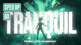 NUEKI, TOLCHONOV - TRANQUIL (SPED UP, 8D)