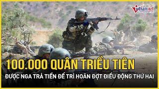 100.000 quân Triều Tiên được Nga trả tiền để trì hoãn đợt điều động thứ hai | Báo VietNamNet