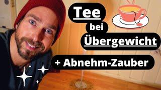 Der ideale Tee zum abnehmen + Abnehm-Zauber und weiteren Tipps bei Übergewicht