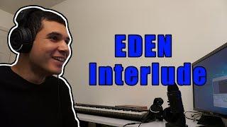 EDEN - Interlude (REACTION!!)