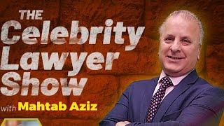 The Celebrity Lawyer with Mahtab Aziz