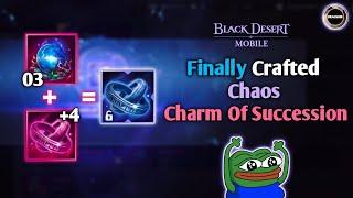 I Finally Crafted Chaos Charm of Succession | Black Desert Mobile