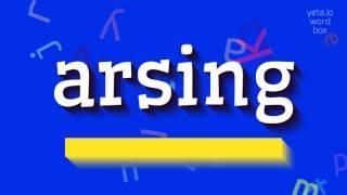 ARSING - HOW TO PRONOUNCE ARSING? #arsing