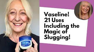 Vaseline - 21 Uses Including the Magic of Slugging!