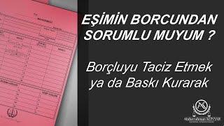 Eşinizin borçlarından doğan sorumluluk  Avukatlık büroları,borçlu yurttaşları telefonla taciz ediyor