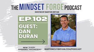 The Mindset Forge - From Addiction to Ultra Endurance: Dan Duran's Journey of Mental Toughness...