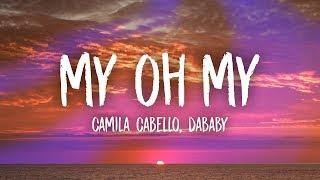 Camila Cabello - My Oh My (Lyrics) ft. DaBaby