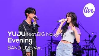 [4K] 유주(YUJU) “이브닝(Evening feat.빅나티)” Band LIVE Concert 여름 밤에 계속 듣고픈 밴드라이브 [it’s KPOP LIVE 잇츠라이브]