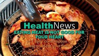 Today's Chiropractic HealthNews For You - Eating Meat Is Not Good For Your Heart