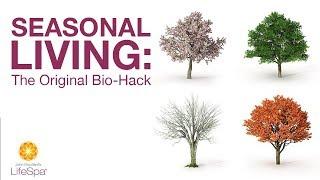 Seasonal Living: The Original Bio-Hack   | John Douillard's LifeSpa