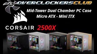 Overclockersclub reviews the new Corsair 2500X Mid-Tower Dual Chamber PC Case!