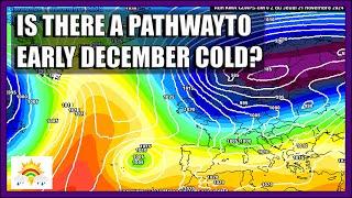 Ten Day Forecast: Is There A Pathway Back to Cold In Early December?