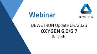 OXYGEN 6.6/6.7 - DEWETRON Update Q4/2023 - Webinar (English)