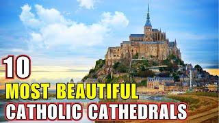 10 Most Beautiful Catholic Cathedrals and Churches in the World 2024