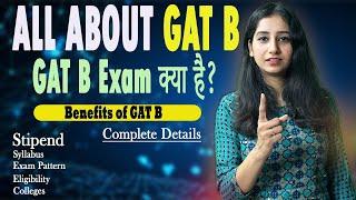 All about GAT B II GAT B exam Kya Hai? Complete Information II Stipend I Syllabus I Benefits