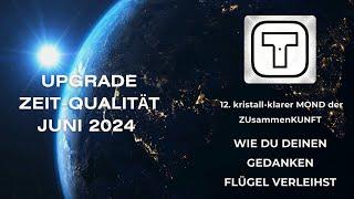 UPGRADE ZEIT-QUALITÄT JUNI 2024 :: Wie Du Deinen Gedanken Flügel verleihst